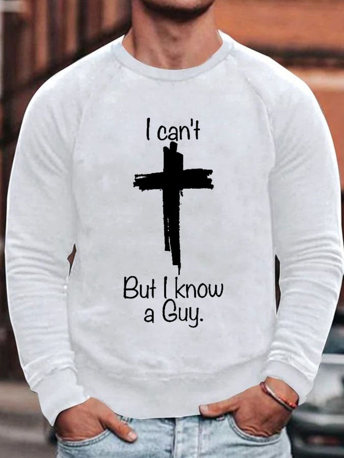Men'S Casual I Can'T But I Know A Guy Printed Long Sleeve Sweatshirt