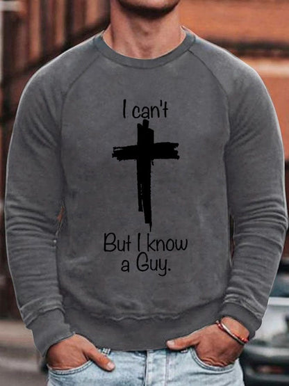 Men'S Casual I Can'T But I Know A Guy Printed Long Sleeve Sweatshirt