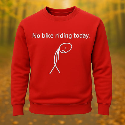 No Bike Riding Today Riding Lovers Long Sleeve Sweatshirt