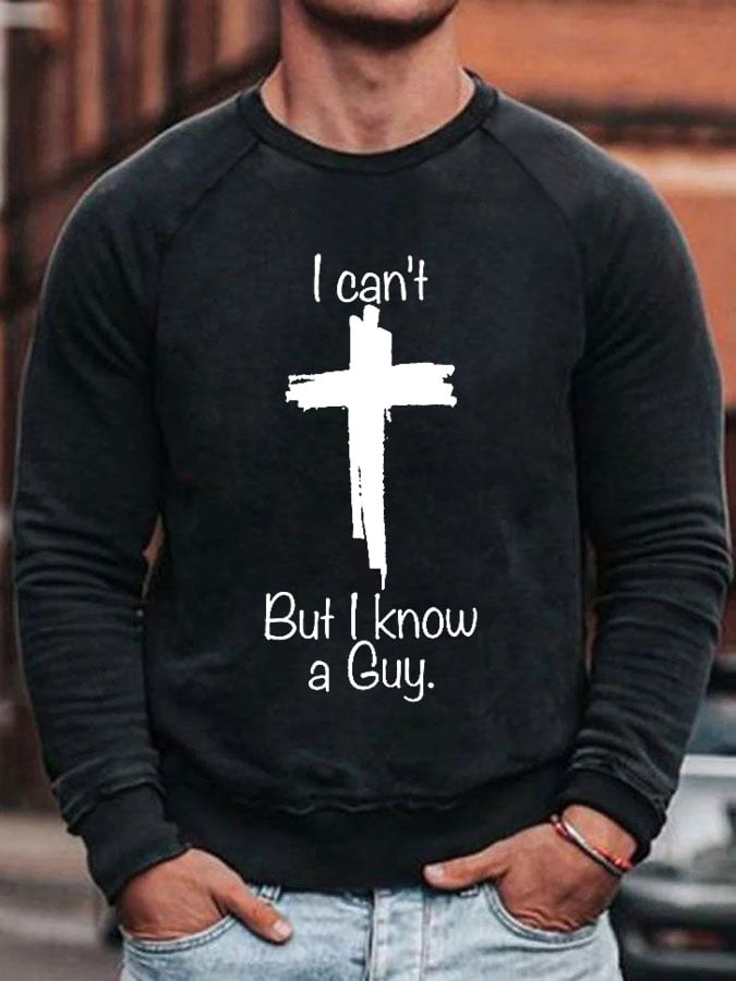 Men'S Casual I Can'T But I Know A Guy Printed Long Sleeve Sweatshirt